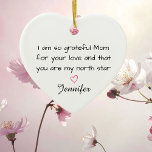 Personalized Mom North Star Custom Keramisch Ornament<br><div class="desc">Show your appreciation for the woman who has always guided you. This beautiful heart ornament features the touching message: "I am so grateful Mom for your love and that you are my north star." Personalize the ornament with a name to create a truly meaningful keepsake. The simple, elegant design makes...</div>
