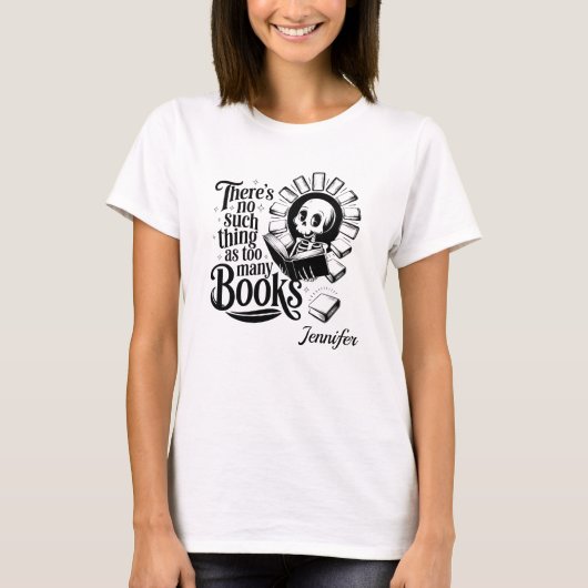 Personalized No Such Thing As Too Many Books T-shirt (Voorkant)