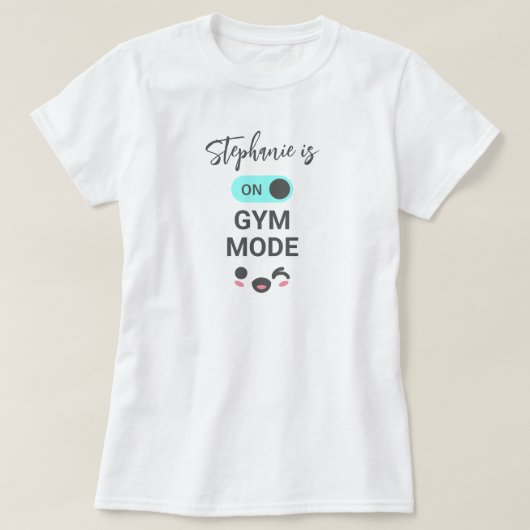 Personalized On Gym Mode Fun Cute T-shirt (Design voorkant)