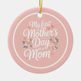 Personalized Pink Floral First Mother's Day  Keramisch Ornament