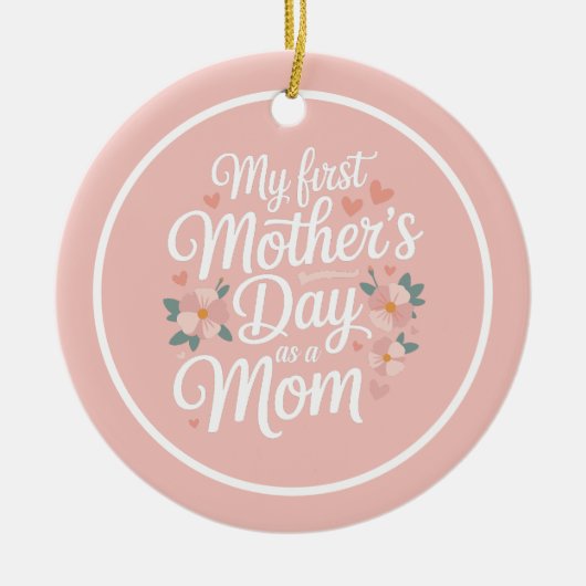 Personalized Pink Floral First Mother's Day Keramisch Ornament (Voorkant)