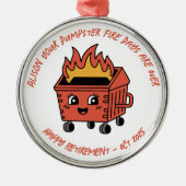 Personalized Retirement Dumpster Fire Metalen Ornament (Voorkant)