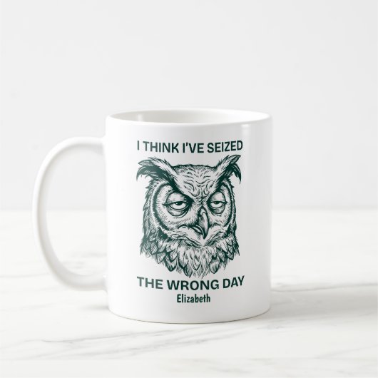 Personalized Seized The Wrong Day Sarcastic Owl Koffiemok (Links)