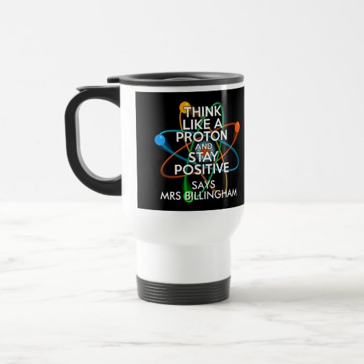 Persoonlijk denk als een proton en blijf positief reisbeker (Links)