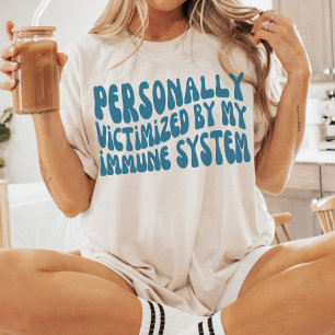Persoonlijk slachtoffer van mijn immuunsysteem   K T-shirt