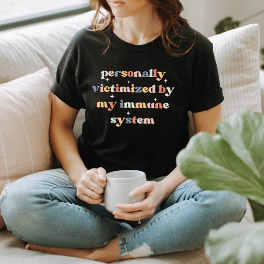 Persoonlijk slachtoffer van mijn immuunsysteem t-shirt