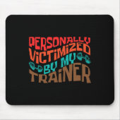 Persoonlijk slachtoffer van mijn personal trainer muismat (Voorkant)