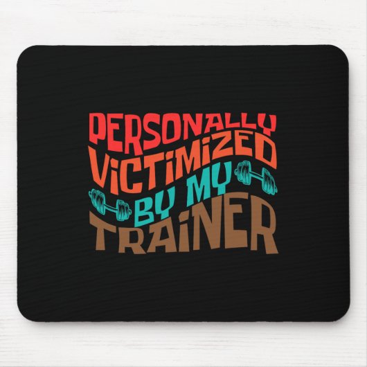 Persoonlijk slachtoffer van mijn personal trainer muismat (Voorkant)