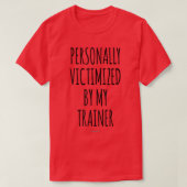 Persoonlijk slachtoffer van mijn trainer grappige  t-shirt (Design voorkant)
