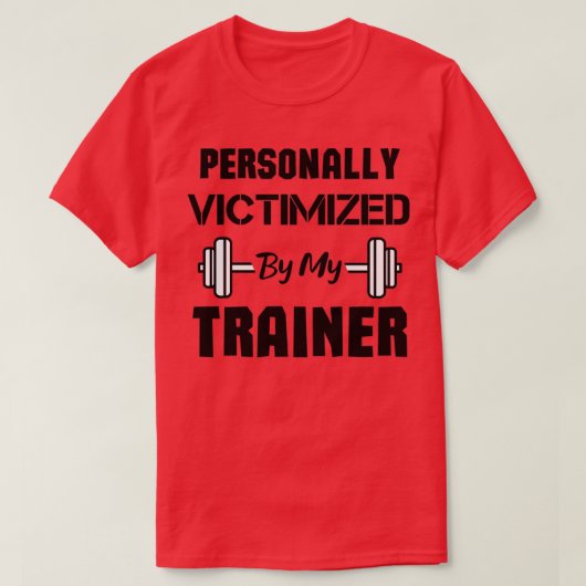 Persoonlijk slachtoffer van mijn trainer grappige  t-shirt (Design voorkant)