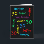 Persoonlijk Wenskaart 30th Birthday, zwart Kaart<br><div class="desc">Wat een prachtig, gepersonaliseerd wenskaart voor een 30e verjaardag of een andere gelegenheid. Op de omslag, herhalen de Naam en de Leeftijd in verschillende doopvonten en kleuren op een zwarte achtergrond. Gemakkelijk om te personaliseren - enkel de NAAM, de LEEFTIJD, en de OCCASIE van de VERANDERING op ÉÉN PLAATS. De...</div>