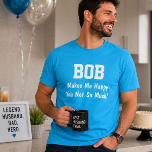 Persoonlijke Bob Maakt Me Gelukkig Grappige Naam T-shirt