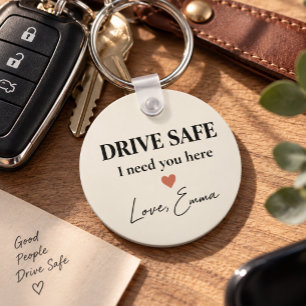 Persoonlijke 'Drive Safe I Need You Here' Sleutelh Sleutelhanger