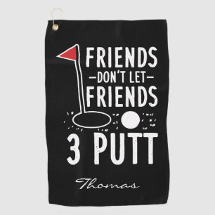 Persoonlijke Golfing laat vrienden niet 3 putt Golfhanddoek