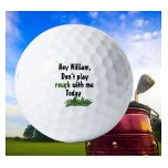 Persoonlijke naam Funny in de Rough Golfballen<br><div class="desc">Geppersonaliseerde grappige 'niet hard spelen met mij' golfballen gepersonaliseerd met hun naam. Een beetje echte golfhumor. Als u om het even welke ontwerpvragen hebt of hulp nodig hebt,  verzend enkel een praatje of een e-mail naar charmdesignstudio@rcn.com en wij zullen zeer verheugd zijn om te helpen.</div>