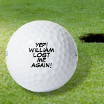 Persoonlijke naam Funny Lost Message Golfballen<br><div class="desc">Vermeng je ballen nooit meer. Geef de naam een persoonlijk tintje aan de creëer unieke golfballen die ontworpen zijn om een wit,  knal,  zap in iemands spel te zetten. Ontworpen door: Thisnotme©</div>