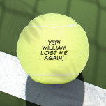 Persoonlijke naam Funny Lost Message Tennisballen<br><div class="desc">Meng je ballen nooit meer door elkaar! Personaliseer de naam naar creëer unieke tennisballen ontworpen om een wham,  bang,  zap in ieders spel te zetten. Ontworpen door Thisnotme©</div>