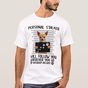 Persoonlijke Stalker Chihuahua Dog gearresteerd fo T-shirt
