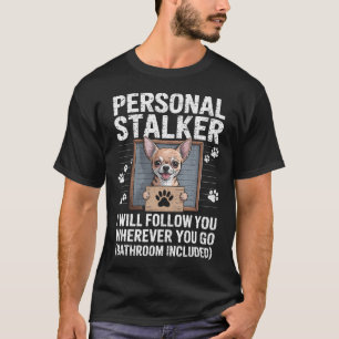 Persoonlijke Stalker Chihuahua Hond Gearresteerd G T-shirt