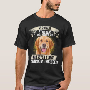 Persoonlijke Stalker ik zal je volgen Golden Retri T-shirt