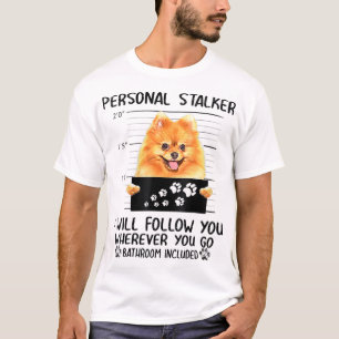 Persoonlijke Stalker Pomeranian Dog ik zal je volg T-shirt