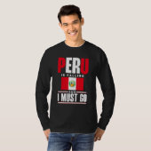 Peru Peruvian Peru Flag Peru Is Calling And I Must T-shirt (Voorkant volledig)
