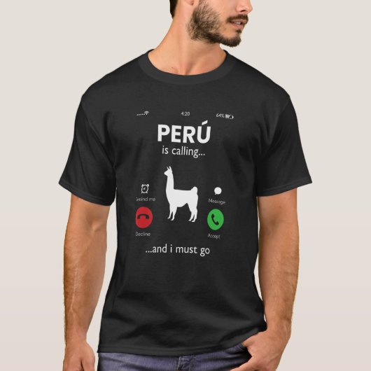 Peru roept en ik moet gaan peruaans peru t-shirt (Voorkant)