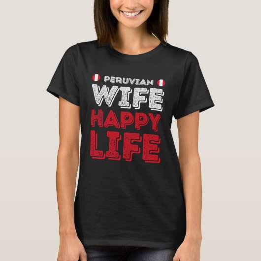 Peruvian Wife Happy Life Peruvian Wife T-shirt (Voorkant)