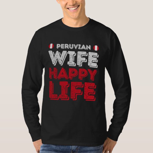 Peruvian Wife Happy Life Peruvian Wife T-shirt (Voorkant)