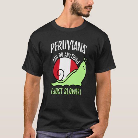 Peruvians Can Do Anything Just Slower  Peruvian T-shirt (Voorkant)