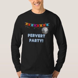 Pervert Party - grappige tanks en T-shirts voor ma