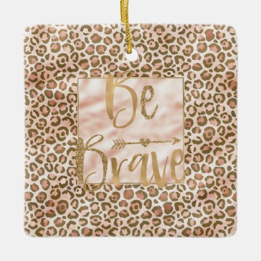  perzik bruin luipaard print wees moedig keramisch ornament (Voorkant)