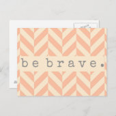 Perzik visgraat "Be Brave" bemoedigend Briefkaart (Voorkant / Achterkant)
