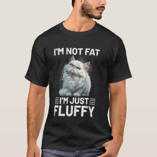 Perzische Kat IK BEN NIET DIK IK BEN GEWOON FLUFFY T-shirt