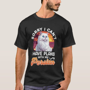 Perzische kat SORRY, IK KAN GEEN PLANNEN HEBBEN ME T-shirt