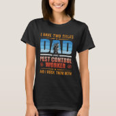 Pest Control Worker & Dad insects rodents extermin T-shirt (Voorkant)