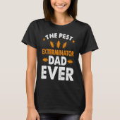 Pest Exterminator Dad Ever Bug Pest Control Techni T-shirt (Voorkant)