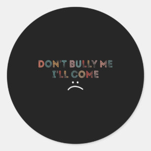 Pest Me Niet Kom Maar _1  Ronde Sticker