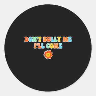 Pest Me Niet Kom Sarcasme Meme Voor Vrouwen  Ronde Sticker