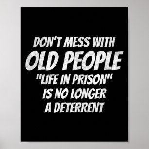 Pest niet met oude mensen Grappige spreuk Gevangen Poster