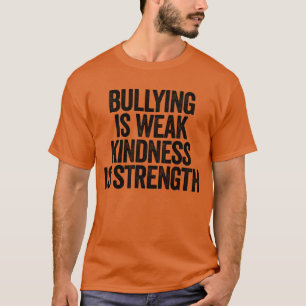 Pesten is zwakke vriendelijkheid is krachtdag t-shirt