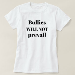 Pestkoppen zullen niet overwinnen Anti-pest citaat T-shirt
