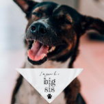 Pet Bandana | Big Sis White<br><div class="desc">Klein of groot kan dit gezelschapsbandaan worden gebruikt voor honden of katten. Minimaal,  modern en aanpasbaar met de naam van uw huisdier. Wat is de reden om een zwangerschap aan te kondigen dan bij uw pels kind 🥰 Alle tekst kan worden aangepast ↣ klik op de knop 'Personaliseren'.</div>