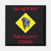 Pet de Fluffy Koeien niet! Magneet (Voorkant)