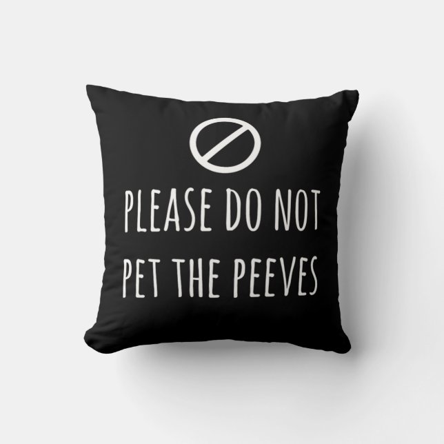 Pet de Peeves Funny Pet Peeve Print niet in Kussen (Voorkant)