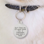 Pet Dog Cat Funny Humor past ID Lost aan Huisdierpenning<br><div class="desc">Dit ontwerp kan op het gebied worden gepersonaliseerd dat door de foto en/of tekst te veranderen wordt verstrekt. Of het kan worden aangepast door te klikken deze Sjabloon personaliseert en dan de klik te kiezen om verdere optie aan te passen en de kleur van de achtergrond te schrappen of te...</div>