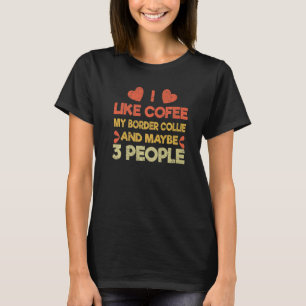 Pet Dog Owner Like Coffee Love Border Col T-shirt