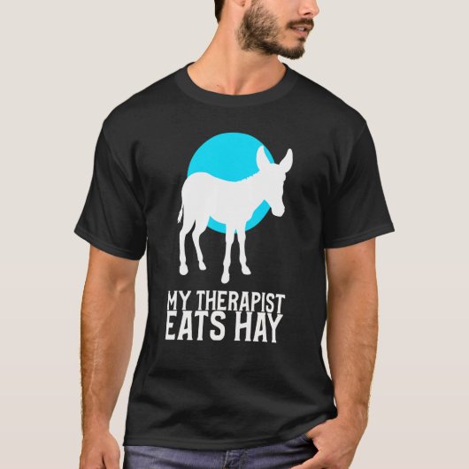 Pet Donkey Funny Ranch Mule die mijn Therapist EaA T-shirt (Voorkant)