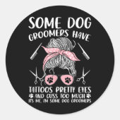 Pet Groomer Funny Dog Grooming Dog Groomers moeten Ronde Sticker (Voorkant)