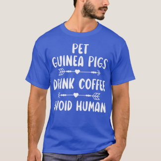 Pet Guinea Pigs Drink Coffee Avoid Human Caffeine T-shirt